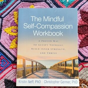 The Mindful Self-Compassion Workbook by Kristin Neff